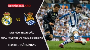Soi Kèo Trận Bóng Real Madrid vs Real Sociedad | 03:00 - 15/02/2026