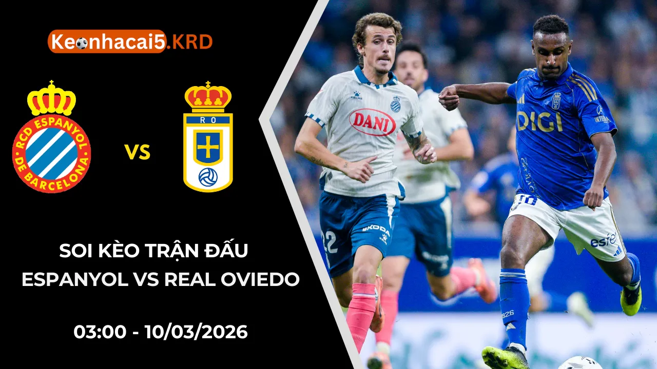 Soi Kèo Trận Cầu Espanyol vs Real Oviedo | 03:00 - 10/03/2026